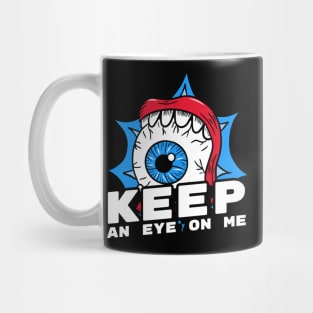 Keep an eye on me Mug